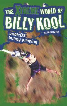 The Xtreme World of Billy Kool Book 3: Bungy Jumping