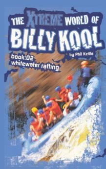 Whitewater Rafting: Bk. 2 (The Xtreme World of Billy Kool S.)