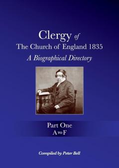 Clergy of the Church of England 1835 - Part One: A Biographical Directory (A to F)