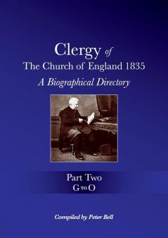 Clergy of the Church of England 1835 - Part Two: A Biographical Directory: 2 (G to O)