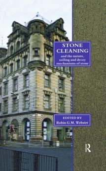 Stone Cleaning: And the Nature Soiling and Decay Mechanisms of Stone - Proceedings of the International Conference Held in Edinburgh Uk 14-16 April 1992