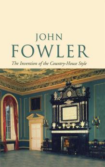 John Fowler: The Invention of the Country-House Style