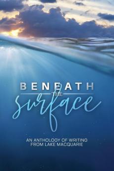 Beneath the Surface: An anthology of writing from Lake Macquarie