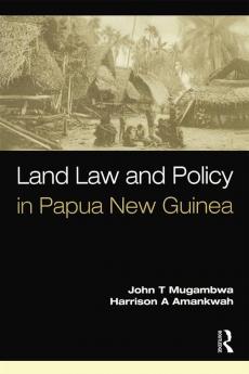 Land Law and Policy in Papua New Guinea