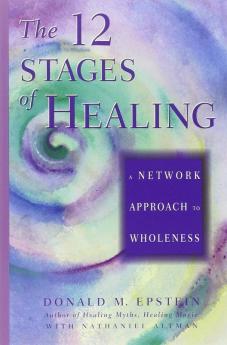 The 12 Stages of Healing A Network Approach to Wholeness