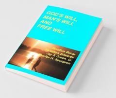 God's Will Man's Will and Free Will