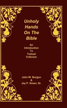 Unholy Hands on the Bible: An Introduction to Textual Criticism: 1