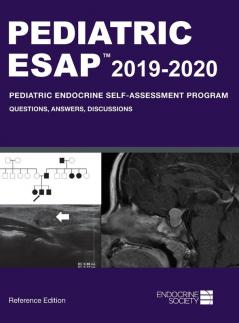 Pediatric ESAP 2019-2020 Pediatric Endocrine Self-Assessment Program Questions Answers Discussions