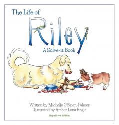 The Life of Riley: A Solve-it Book Repetitive Version