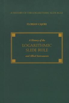 A History of the Logarithmic Slide Rule and Allied Instruments