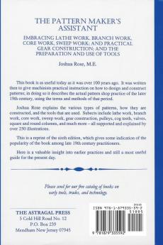 The Pattern Maker's Assistant: Lathe Work Branch Work Core Work Sweep Work / Practical Gear Construction / Preparation and Use of Tools