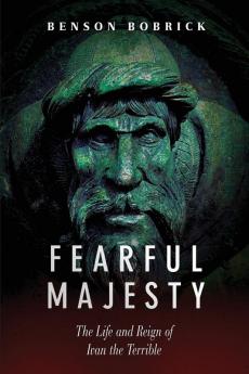 Fearful Majesty: The Life and Reign of Ivan the Terrible