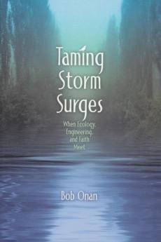 Taming Storm Surges: When Ecology. Engineering and Faith Meet