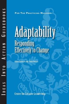 Adaptability: Responding Effectively to Change (J–B CCL (Center for Creative Leadership))