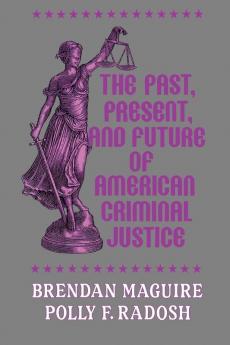 Past Present and Future of American Criminal Justice