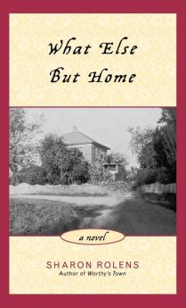 What Else But Home: A Novel