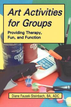 Art Activities for Groups: Providing Therapy Fun and Function