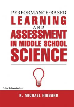 Performance-Based Learning & Assessment in Middle School Science