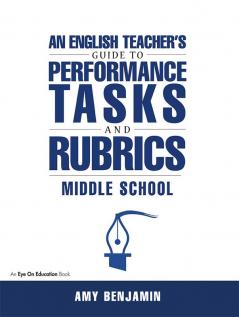 English Teacher's Guide to Performance Tasks and Rubrics