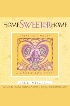 Home Sweeter Home: Creating A Haven Of Simplicity And Spirit: 1 (Sweet Simplicity)