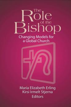 The Role of the Bishop: Changing Models for a Global Church