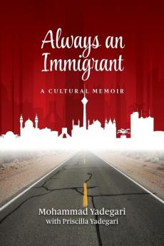 Always an Immigrant: A Cultural Memoir