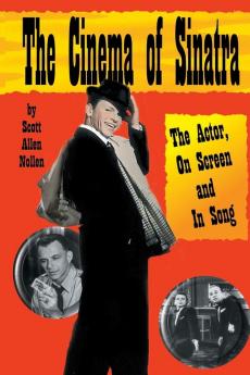 The Cinema of Sinatra: The Actor On Screen and In Song