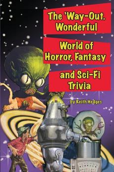 The 'Way-Out Wonderful World of Horror Fantasy and Sci-Fi Trivia