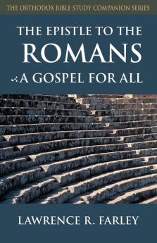 Epistle to the Romans: A Gospel for All (Orthodox Bible Study Companion)