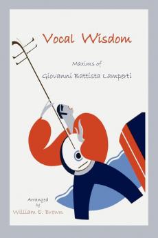 Vocal Wisdom: Maxims of Giovanni Battista Lamperti: 4 (Repertorium Bibliographicum)