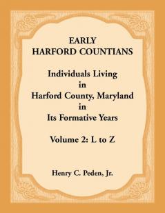 Early Harford Countians Volume 2 L to Z