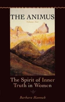 Animus: The Spirit of Inner Truth in Women (Polarities of the Psyche)