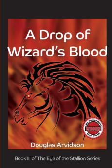 A Drop of Wizard's Blood: Eye of the Stallion series book 3