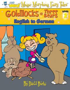 Goldilocks and the Three Bears: English to German Level 2 (Hey Wordy Magic Morphing Fairy Tales)