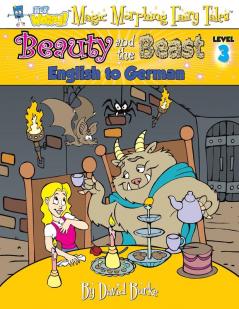 Beauty and the Beast: English to German Level 3 (Hey Wordy Magic Morphing Fairy Tales)