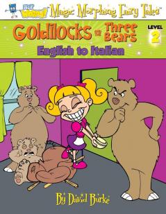 Goldilocks and the Three Bears: English to Italian Level 2 (Hey Wordy Magic Morphing Fairy Tales)