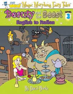 Beauty and the Beast: English to Italian Level 3 (Hey Wordy Magic Morphing Fairy Tales)