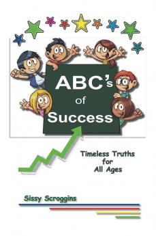 ABC's of Success: Timeless Truths for All Ages