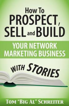 How To Prospect Sell and Build Your Network Marketing Business With Stories