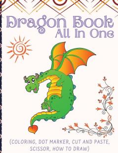 Dragon Book For Kids (All In One): Activity Book (Coloring Dot Marker Cut And Paste Scissor How To Draw)