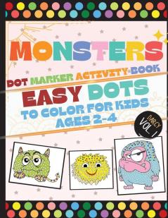 Monsters Dot Marker Activity Book: Easy Dots To Color For Kids Ages 2-4: 1 (Darcy Dot Marker Activit Book)