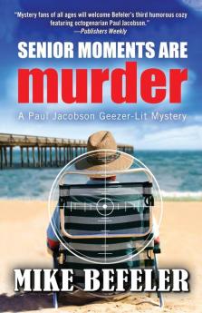 Senior Moments Are Murder: 3 (Paul Jacobson Geezer-Lit Mystery)