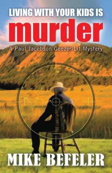 Living With Your Kids is Murder: 2 (Paul Jacobson Geezer-Lit Mystery)