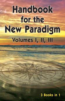 Handbook for the New Paradigm (3 books in 1)