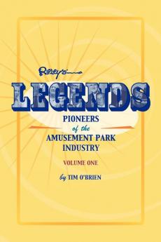 Legends: Pioneers of the Amusement Park Industry: 1