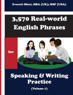 3570 Real-world English Phrases for Speaking and Writing Practice - Volume 1