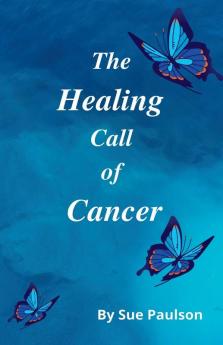 The Healing Call of Cancer