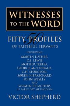 Witnesses to the Word: Fifty Profiles of Faithful Servants