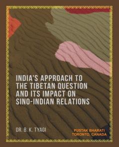 India's Approach to the Tibetan Question and its Impact on Sino-Indian Relations