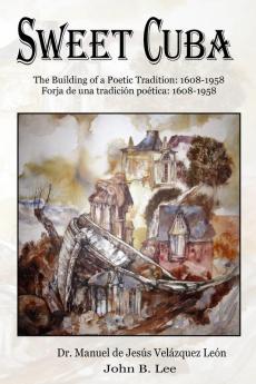 Sweet Cuba: The Building of a Poetic Tradition - 1608-1958